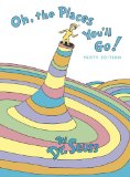 Oh, the Places You'll Go! - Dr Seuss