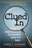 Clued In: How to Keep Customers Coming Back Again and Again - Lewis P. Carbone